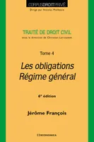 Traité de droit civil - Tome IV, Les obligations - Régime général, 6e éd.