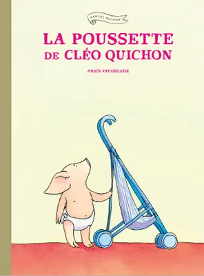Famille Quichon, La poussette de Cléo Quichon