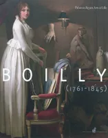 BOILLY (1761 1845), [exposition, Lille, Palais des beaux-arts, 4 novembre-6 février 2011]