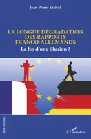 La longue dégradation des rapports franco-allemands, La fin d'une illusion ?