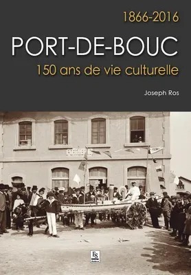 Port-de-Bouc, 1866-2016