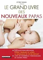 Le grand livre des nouveaux parents, 100 questions/réponses avant, pendant et après la naissance de votre...