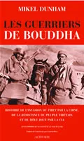 Guerriers du bouddha (les), Histoire de l'invasion du tibet par la chine, de la résistance du peuple tibétain et du rôle joué pa