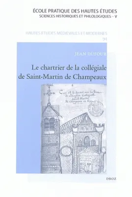 Le chartrier de la collégiale de Saint-Martin de Champeaux