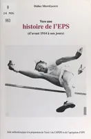 Vers une histoire de l'EPS, d'avant 1914 à nos jours, Aide méthodologique à la préparation de l'écrit 1 du CAPEPS et de l'agrégation d'EPS