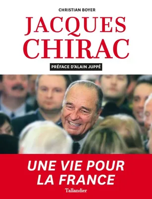 Jacques Chirac une vie pour la France