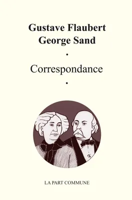 Correspondance Gustave Flaubert George Sand