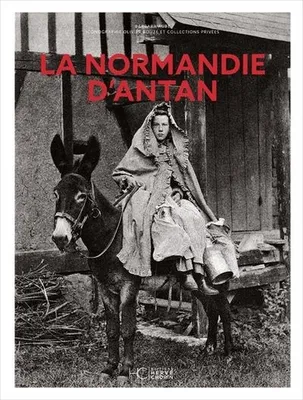 La Normandie d'antan - Nouvelle édition