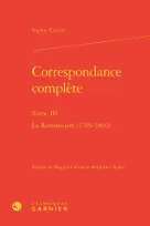 Correspondance complète, La Romancière (1799-1802)