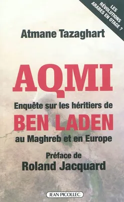 Aqmi, Enquête sur les héritiers de Ben Laden au Maghreb en Europe