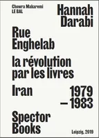 Hannah Darabi, Rue Enghelab, la révolution par les livres - Iran 1979-1983