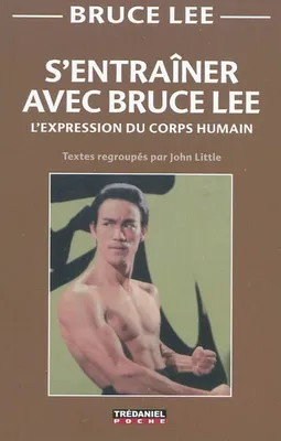 S'entraîner avec Bruce Lee, l'expression du corps humain