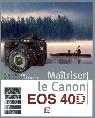 MAITRISER LE CANON EOS 40D
