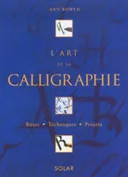 L'art de la Calligraphie - Coffret, bases, techniques, projets