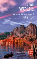 2, Côté lac (Le Livre du long soleil, tome 2)