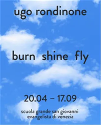 Ugo Rondinone burn shine fly /anglais/italien