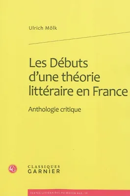 Les Débuts d'une théorie littéraire en France, Anthologie critique