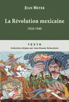 La révolution mexicaine 1910-1940, 1910-1940