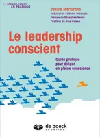 Le leadership conscient, Guide pratique pour diriger en pleine conscience
