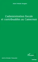 L'administration fiscale et contribuables au Cameroun