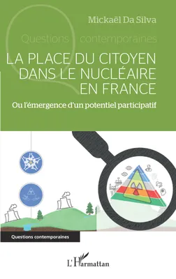 La place du citoyen dans le nucléaire en France, Ou l'émergence d'un potentiel participatif