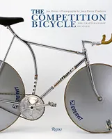 The Competition Bicycle: The Craftsmanship of Speed /anglais