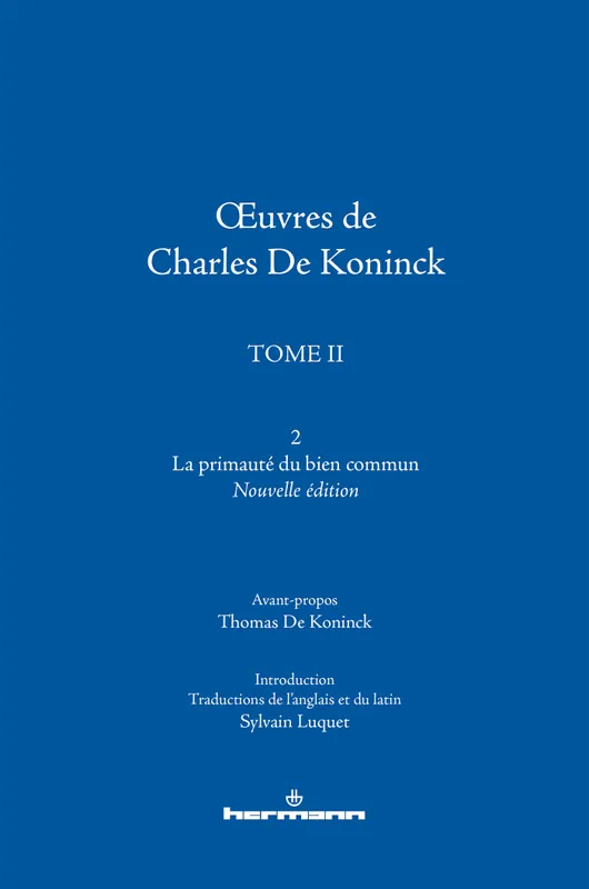 Livres Sciences Humaines et Sociales Philosophie OEuvres de Charles De Koninck, Tome 2 : La primauté du bien commun Charles De Koninck