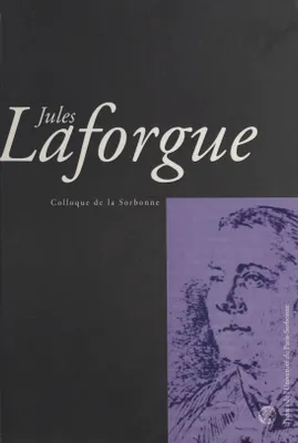 Jules Laforgue : Colloque de la Sorbonne, Actes de la Journée d'agrégation du 18 novembre 2000