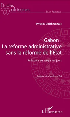 Gabon, la réforme administrative sans la réforme de l'État, Réflexions de 2009 à nos jours