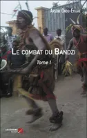 1, Le combat du Bandzi, Tome I