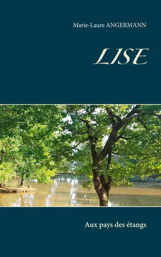 Lise, Aux pays des étangs Marie-Laure Angermann