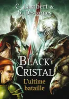 Black Cristal - tome 3, L'ultime bataille