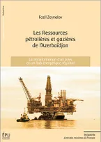 Les ressources pétrolières et gazières de l'Azerbaïdjan - la transformation d'un pays en un hub énergétique régional