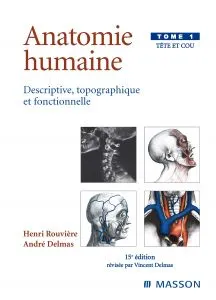 Anatomie humaine. Descriptive, topographique et fonctionnelle. Tête et cou, Volume 1, Tête et cou