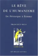 Le Rêve de l'humanisme, De Pétrarque à Érasme.