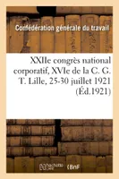 XXIIe congrès national corporatif, XVIe de la C. G. T., compte-rendu des travaux, Lille, 25-30 juillet 1921