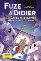 Fuze et Didier - Menace en Zone Mystère - Un roman dont tu es le héros