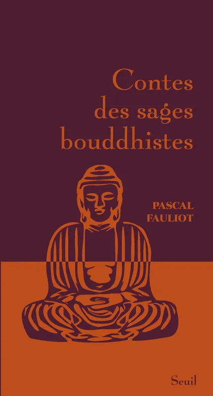 Livres Littérature et Essais littéraires Contes et Légendes CONTES DES SAGES BOUDDHISTES Pascal Fauliot