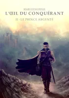 L'OEil du conquérant - II, Le Prince argenté