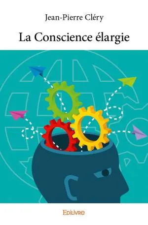 Livres Sciences Humaines et Sociales Psychologie et psychanalyse La Conscience élargie Jean-Pierre Cléry