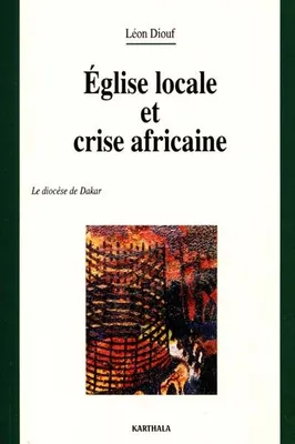 Église locale et crise africaine - le diocèse de Dakar, le diocèse de Dakar