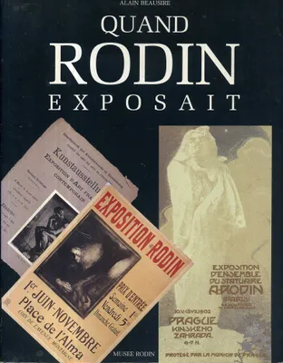 Alain beausire Quand Rodin exposait Musee Rodin