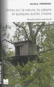 Notes sur la nature, la cabane et quelques autres choses Gilles A. Tiberghien