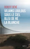 Vilains Loulous Sous Le Ciel Bleu De Re La Blanche