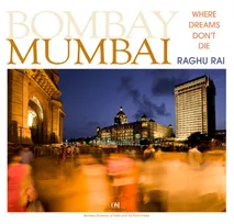 Raghu Rai Mumbai  Where Dreams Don't Die /anglais