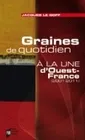 Livres Sciences Humaines et Sociales Sciences sociales Graines de quotidien, A la Une d'Ouest-France (2001-2011) Jacques Le Goff