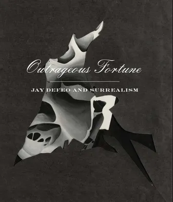 Outrageous Fortune : Jay DeFeo and Surrealism /anglais