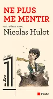 Ne plus me mentir / entretiens avec Nicolas Hulot