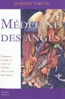 La médecine des Anges, comment guérir le corps et l'esprit avec l'aide des anges