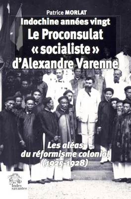 Indochine années vingt, Le proconsulat socialiste d'Alexandre Varenne, Les aléas du réformisme colonial, 1925-1928